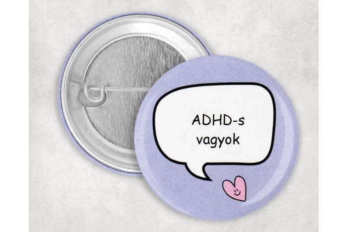 ADHD-s vagyok kitűző adhd-s vagyok kitűző 2