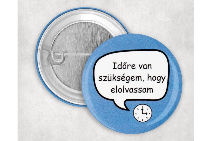 időre van szükségem, hogy elolvassam kitűző 2