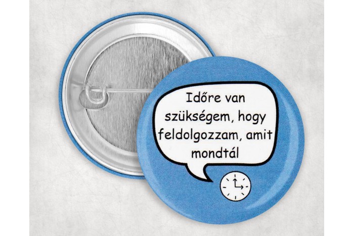 időre van szükségem, hogy feldolgozzam, amit mondtál kitűző 2