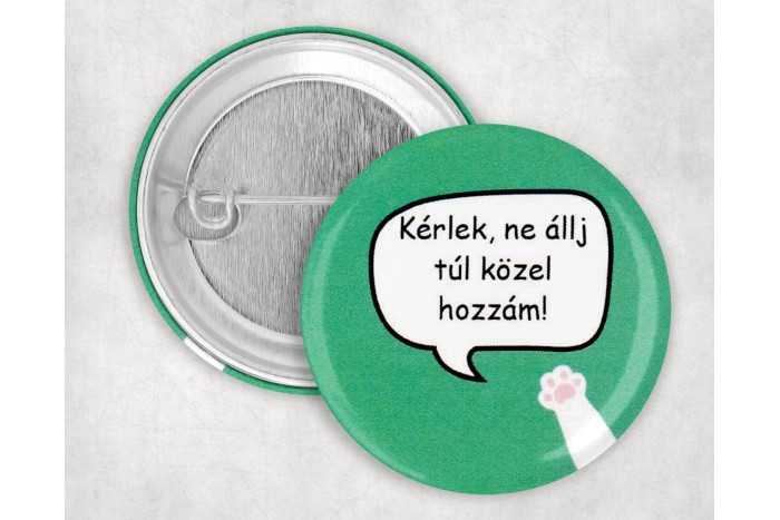 kérlek ne áll túl közel hozzám kitűző 2